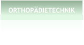 ORTHOP�DIETECHNIK