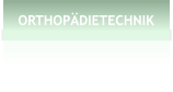 ORTHOP�DIETECHNIK